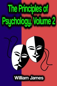 The Principles of Psychology, Volume 2 - William James - E-Book