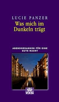 Was mich im Dunkeln trägt - Lucie Panzer - E-Book