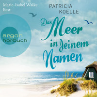 Das Meer in deinem Namen - Ostsee-Trilogie, Band 1 (Ungekürzt) - Patricia Koelle - Hörbuch