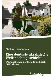 Eine deutsch-ukrainische Weihnachtsgeschichte - Michael Ziegenbalg - E-Book