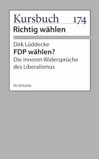 FDP wählen? - Dirk Lüddecke - E-Book