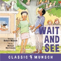 Wait and See - Classic Munsch Audio (Unabridged) - Robert Munsch - Hörbuch