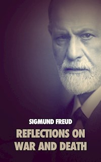 Reflections on War and Death - Sigmund Freud - E-Book