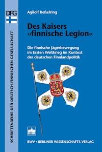 Des Kaisers "finnische Legion" - Agilolf Keßelring - E-Book