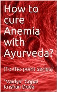 How to cure Anemia with Ayurveda? - (Vaidya) Gopal Krishan Doda - E-Book