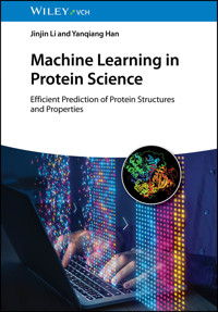 Machine Learning in Protein Science - Jinjin Li - E-Book