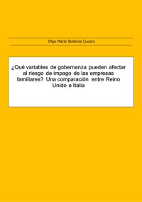 ¿Qué variables de gobernanza pueden afectar el riesgo de impago de las empresas familiares? Una comparación entre países: Reino Unido e Italia - Olga Maria Stefania Cucaro - E-Book