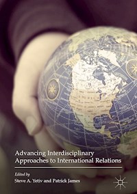 Advancing Interdisciplinary Approaches to International Relations -  - E-Book
