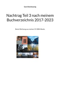 Nachtrag Teil 3 nach meinem Buchverzeichnis 2017-2023 - Gerd Steinkoenig - E-Book