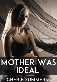 Mother Was Ideal: Taboo Erotica - Cherie Summers - E-Book