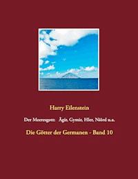 Der Meeresgott: Ägir, Gymir, Hler, Niörd u.a. - Harry Eilenstein - E-Book