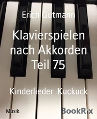 Klavierspielen nach Akkorden Teil 75 - Erich Gutmann - kostenlos E-Book