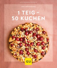 1 Teig – 50 Kuchen - Gina Greifenstein - E-Book