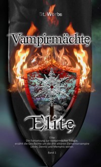 Vampirmächte Elite Band 1 - Stefanie Worbs - E-Book