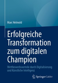 Erfolgreiche Transformation zum digitalen Champion - Marc Helmold - E-Book