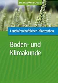 Landwirtschaftlicher Pflanzenbau: Landwirtschaftliche Boden- und Klimakunde - VELA - E-Book