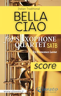 Bella Ciao - Saxophone Quartet (score) - a cura di Francesco Leone - E-Book