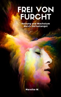 Frei von Furcht - Mareike W. - E-Book