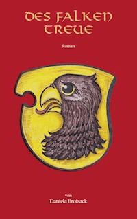 Des Falken Treue - Daniela Brotsack - E-Book