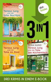 Teresa Jung und der tote Nachbar, Teresa Jung und der Tote im Pool & Teresa Jung und die Tote am … - Lena Sand - E-Book