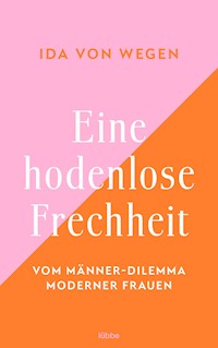 Eine hodenlose Frechheit - Ida von Wegen - E-Book