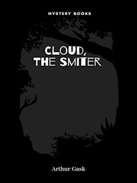 Cloud, the Smiter - Arthur Gask - E-Book