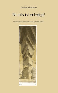 Nichts ist erledigt! - Eva-Maria Barkhofen - E-Book