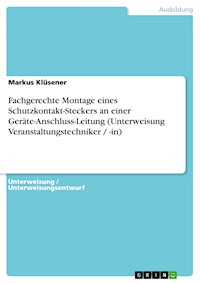 Fachgerechte Montage eines Schutzkontakt-Steckers an einer Geräte-Anschluss-Leitung (Unterweisung Veranstaltungstechniker / -in) - Markus Klüsener - E-Book