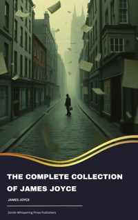 The Complete Collection of James Joyce - James Joyce - kostenlos E-Book
