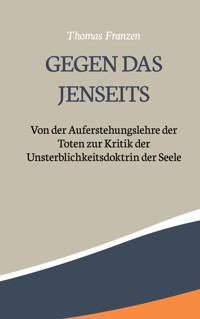 Gegen das Jenseits: - Thomas Franzen - E-Book