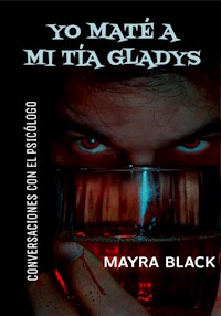 Yo maté a mi tía Gladys - Mayra Black - E-Book
