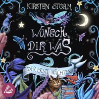 Wünsch Dir Was - Der Erste Wächter - Kirsten Storm - Hörbuch