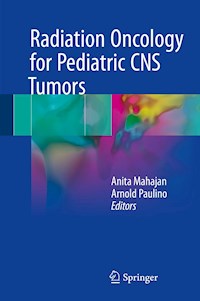Radiation Oncology for Pediatric CNS Tumors - - E-Book