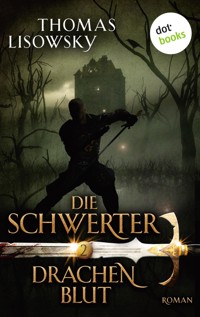 DIE SCHWERTER - Band 2: Drachenblut - Thomas Lisowsky - E-Book
