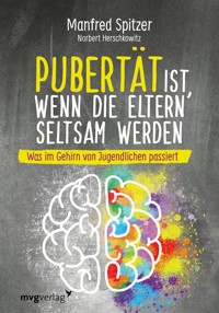 Pubertät ist, wenn die Eltern seltsam werden - Manfred Spitzer - E-Book