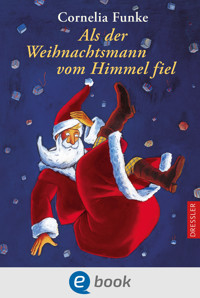 Als der Weihnachtsmann vom Himmel fiel - Cornelia Funke - E-Book