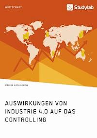 Auswirkungen von Industrie 4.0 auf das Controlling - Marija Artamonow - E-Book