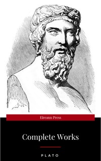 Plato: The Complete Works : From the greatest Greek philosopher, known for The Republic, Symposium, Apology, Phaedrus, Laws, Crito, Phaedo, Timaeus, Meno, ... Protagoras, Statesman and Critias - Plato - E-Book