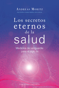 Los secretos eternos de la salud - Andreas Moritz - E-Book