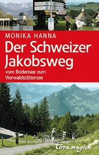 Der Schweizer Jakobsweg - Monika Hanna - E-Book