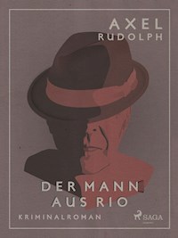 Der Mann aus Rio - Axel Rudolph - E-Book