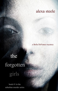 The Forgotten Girls (Book #1 in The Suburban Murder Series) - Alexa Steele - kostenlos E-Book