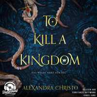 To Kill a Kingdom - Das wilde Herz der See, Band (Ungekürzt) - Alexandra Christo - Hörbuch