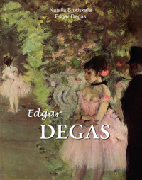 Edgar Degas - Nathalia Brodskaya - E-Book