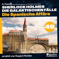 Die Spanische Affäre (Sherlock Holmes - Die galaktischen Fälle, Folge 49) - Sir Arthur Conan Doyle - Hörbuch
