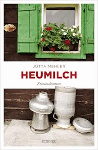 Heumilch - Jutta Mehler - E-Book
