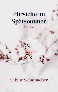 Pfirsiche im Spätsommer - Sabine Schumacher - E-Book