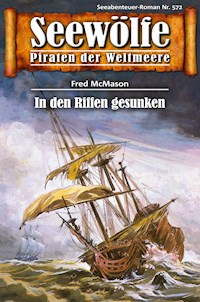 Seewölfe - Piraten der Weltmeere 572 - Fred McMason - E-Book