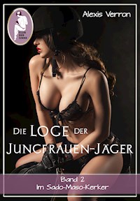 Die Loge der Jungfrauen-Jäger, Band 2 - Alexis Verron - E-Book