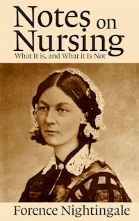 Notes on Nursing - Florence Nightingale - E-Book